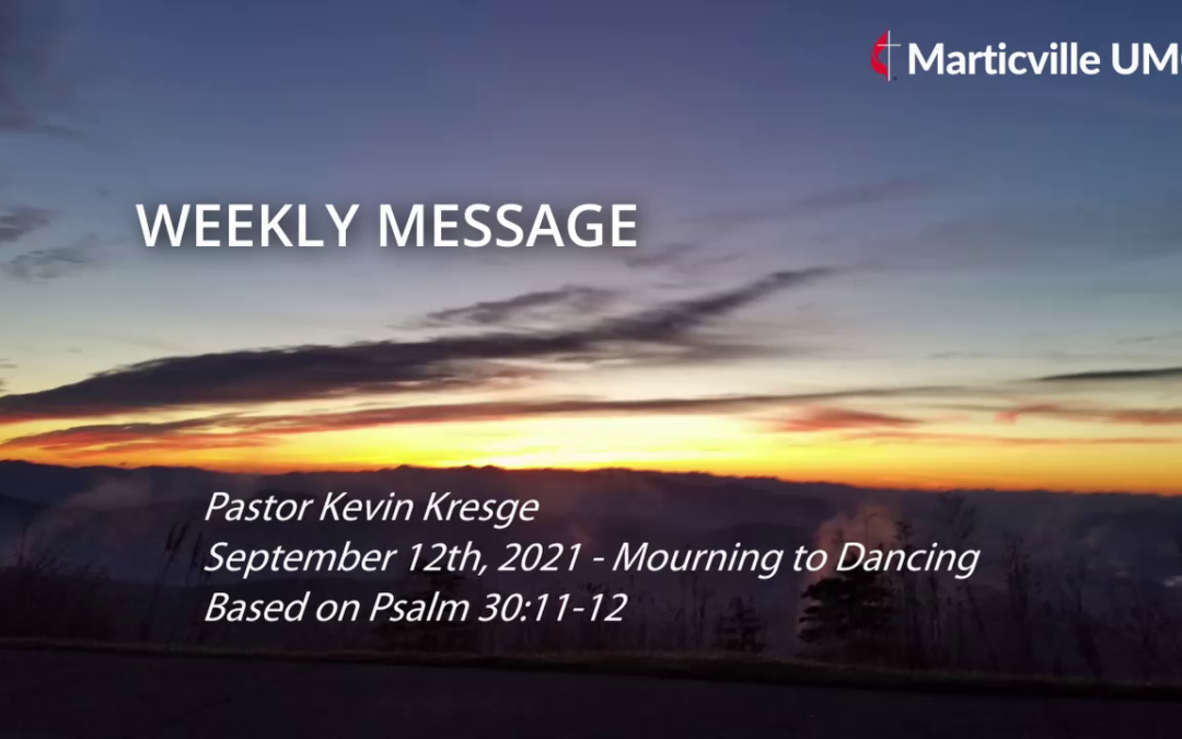 Weekly Message for September 12th, 2021: Mourning to Dancing